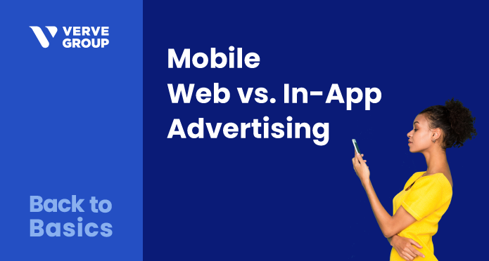 Verve Group Back to Basics - Mobile Web vs. Mobile In-App