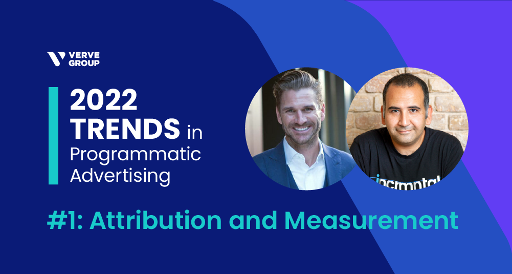 Verve 2022 Programmatic Trends Attribution and Measurement