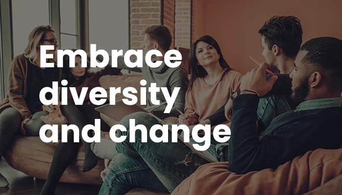 Embrace diversity and change