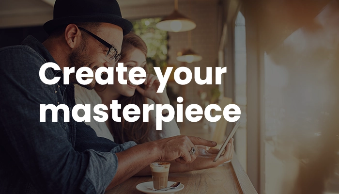 Create your masterpiece
