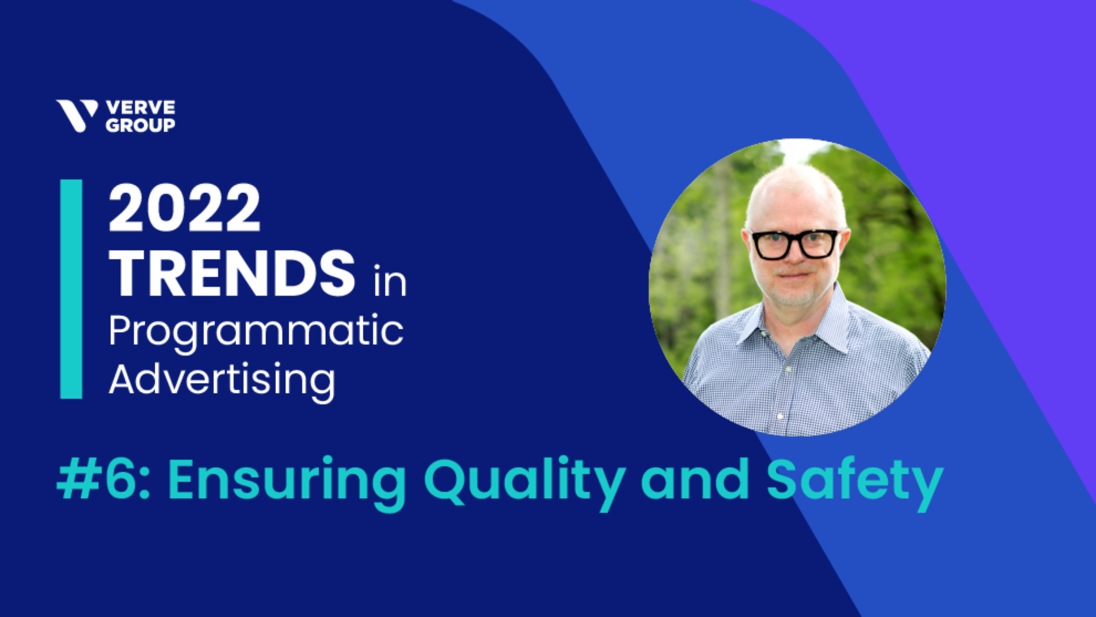 Verve 2022 Trends in Programmatic Advertising - Ensuring Quality and Safety