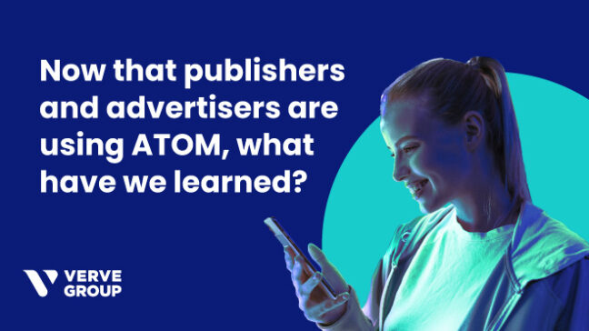 Now that publishers and advertisers are using ATOM, what have we learned — and what lies ahead?